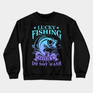 Lucky Fishing Shirt Do Not Wash Vintage Fishing Lover Crewneck Sweatshirt